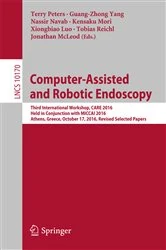 Book cover of Computer-Assisted and Robotic Endoscopy by Terry Peters