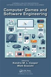 Book cover of Computer Games and Software Engineering by Kendra M. L. Cooper