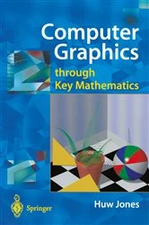 Book cover of Computer Graphics through Key Mathematics by Huw Jones