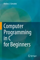 Book cover of Computer Programming in C for Beginners by Avelino J. Gonzalez