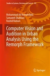 Book cover of Computer Vision and Audition in Urban Analysis Using the Remorph Framework by Mohammad Ali Nematollahi