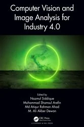Book cover of Computer Vision and Image Analysis for Industry 4.0 by Nazmul Siddique