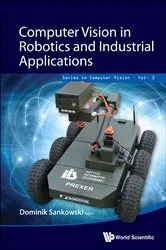 Book cover of Computer Vision In Robotics And Industrial Applications by Dominik Sankowski