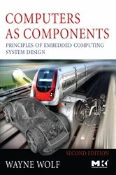 Book cover of Computers as Components (2nd ed.) by Wolf Ph.D., Electrical Engineering, Stanford University, Marilyn