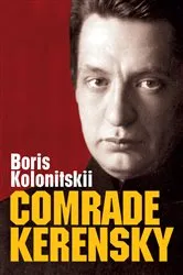 Book cover of Comrade Kerensky by Boris Kolonitskii