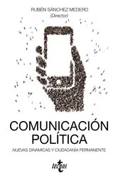 Book cover of Comunicación política: nuevas dinámicas y ciudadanía permanente by Rubén Sánchez Medero