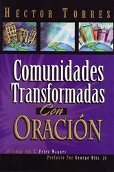 Book cover of Comunidades transformadas con oración by Héctor P. Torres
