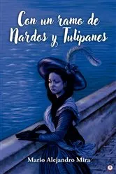 Book cover of Con un ramo de Nardos y Tulipanes by Mario Alejandro Mira