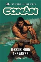 Book cover of Conan: Terror from the Abyss by Henry Herz