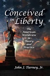 Book cover of Conceived in Liberty by Jr. Tierney