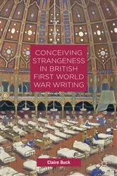 Book cover of Conceiving Strangeness in British First World War Writing by C. Buck