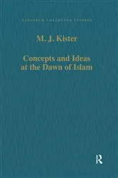 Book cover of Concepts and Ideas at the Dawn of Islam by M.J. Kister