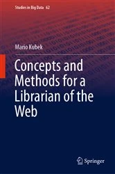 Book cover of Concepts and Methods for a Librarian of the Web by Mario Kubek