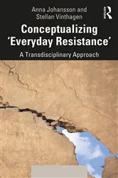Book cover of Conceptualizing 'Everyday Resistance' by Anna Johansson