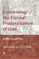 Book cover of Concerning the Eternal Predestination of God by John Calvin