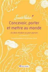 Book cover of Concevoir, porter et mettre au monde : Du désir d'enfant au post-partum by Christine Cieur