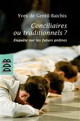 Book cover of Conciliaires ou traditionnels ? by Yves de Gentil-Baichis