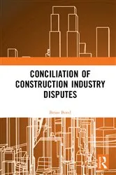 Book cover of Conciliation of Construction Industry Disputes by Brian Bond