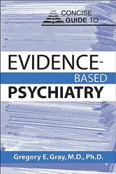 Book cover of Concise Guide to Evidence-Based Psychiatry by Gregory E. Gray