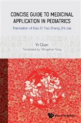 Book cover of Concise Guide To Medicinal Application In Pediatrics: Translation Of Xiao Er Yao Zheng Zhi Jue by Yi Qian
