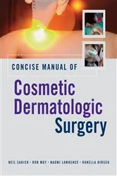 Book cover of Concise Manual of Cosmetic Dermatologic Surgery by Neil Sadick