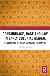 Book cover of Concubinage, Race and Law in Early Colonial Bengal by Ruchika Sharma