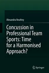 Book cover of Concussion in Professional Team Sports: Time for a Harmonised Approach? by Alexandra Veuthey