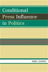 Book cover of Conditional Press Influence in Politics by Adam J. Schiffer