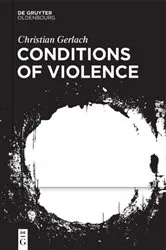Book cover of Conditions of Violence by Christian Gerlach