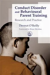 Book cover of Conduct Disorder and Behavioural Parent Training by Dermot OReilly