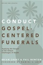 Book cover of Conduct Gospel-Centered Funerals by Brian Croft