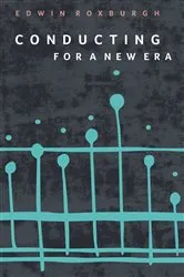 Book cover of Conducting for a New Era by Edwin Roxburgh