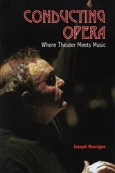 Book cover of Conducting Opera by Joseph Rescigno