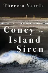 Book cover of Coney Island Siren by Theresa Varela