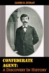 Book cover of Confederate Agent: A Discovery In History by Unknown