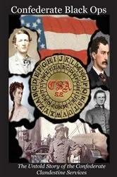 Book cover of Confederate Black Ops by Charles L Tilton II
