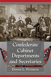 Book cover of Confederate Cabinet Departments and Secretaries by Dennis L. Peterson