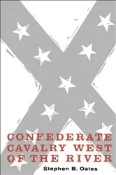 Book cover of Confederate Cavalry West of the River by Stephen B. Oates