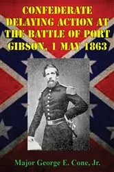 Book cover of Confederate Delaying Action At The Battle Of Port Gibson, 1 May 1863 by Unknown