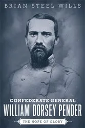 Book cover of Confederate General William Dorsey Pender by Brian Steel Wills