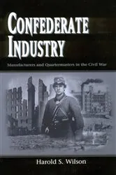 Book cover of Confederate Industry by Harold S. Wilson