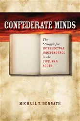Book cover of Confederate Minds by Michael T. Bernath