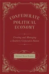 Book cover of Confederate Political Economy by Michael Brem Bonner