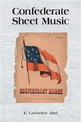 Book cover of Confederate Sheet Music by E. Lawrence Abel