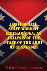 Book cover of Confederate Staff Work At Chickamauga: An Analysis Of The Staff Of The Army Of Tennessee by Unknown