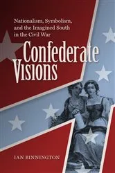 Book cover of Confederate Visions by Ian Binnington