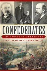 Book cover of Confederates in Montana Territory by Ken Robison