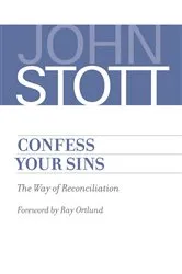 Book cover of Confess Your Sins by John Stott