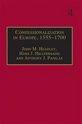 Book cover of Confessionalization in Europe, 1555–1700 by John M. Headley
