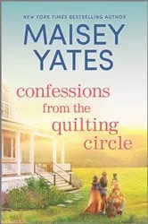 Book cover of Confessions from the Quilting Circle by Maisey Yates